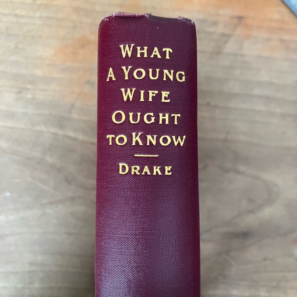 1908 edition Self & Sex Series - hardcover antique Book : what a young wife …